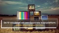 De 10 voordelen van een Corporate Videoplatform. [Webinar]